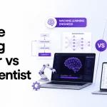 Machine Learning Engineer vs Data Scientist